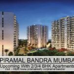 Piramal Bandra Mumbai: An Utmost Home for Peaceful and Grand Lifestyle at Mumbai